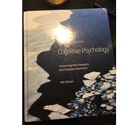 Cognitive Psychology: Connecting Mind, Research and Everyday Experience