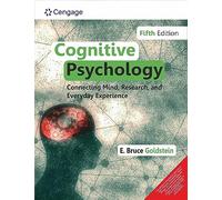 COGNITIVE PSYCHOLOGY: CONNECTING MIND, RESEARCH, AND EVERYDAY EXPERIENCE, 5E