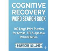 Cognitive Recovery Word Search Book: Therapeutic word search puzzles for the patients recovering from Stroke, TBI, Aphasia | built specifically for ... the needs of neurological patients in mind