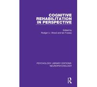 Cognitive Rehabilitation in Perspective – Psychology Library Editions: Neuropsychology – Routledge