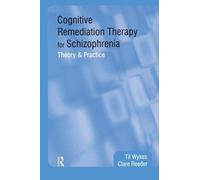 Cognitive Remediation Therapy for Schizophrenia: Theory and Practice