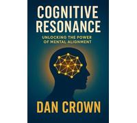 Cognitive Resonance: Unlocking the Power of Mental Alignment