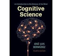 Cognitive Science: An Introduction to the Science of the Mind