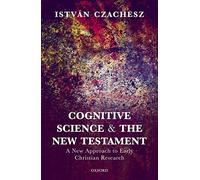 Cognitive Science and the New Testament: A New Approach to Early Christian Research
