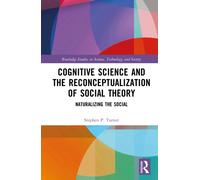 Cognitive Science and the Reconceptualization of Social Theory : Naturalizing the Social