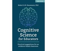 Cognitive Science for Educators : Practical suggestions for an evidence-based classroom