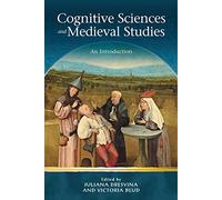 Cognitive Sciences and Medieval Studies: An Introduction (Religion and Culture in the Middle Ages)