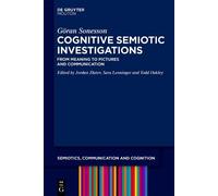 Cognitive Semiotic Investigations: From Meaning to Pictures and Communication (Semiotics, Communication and Cognition [SCC], 34)