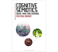 Cognitive Semiotics: Signs, Mind, and Meaning (Bloomsbury Advances in Semiotics)