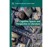 Cognitive Spaces and Perspective in Literature (Geocriticism and Spatial Literary Studies)