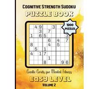 Cognitive Strength Sudoku-Gentle Grids for Mental Fitness: 1200 Easy Level Puzzles Volume 2: 8.5x11 Glossy Cover: Solutions Included