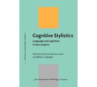 Cognitive Stylistics: Language and cognition in text analysis: 1 (Linguistic Approaches to Literature)