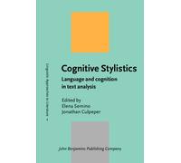 Cognitive Stylistics : Language and cognition in text analysis