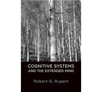 Cognitive Systems and the Extended Mind (Philosophy of Mind)