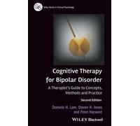 Cognitive Therapy for Bipolar Disorder: A Therapist's Guide to Concepts, Methods and Practice (Wiley Series in Clinical Psychology)