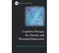 Cognitive Therapy for Chronic and Persistent Depression: 57 (Wiley Series in Clinical Psychology)