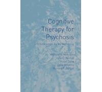 Cognitive Therapy for Psychosis: A Formulation-Based Approach