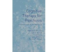 Cognitive Therapy for Psychosis: A Formulation-Based Approach
