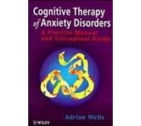 Cognitive Therapy of Anxiety Disorders: A Practice Manual and Conceptual Guide