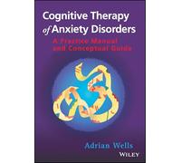 Cognitive Therapy of Anxiety Disorders: A Practice Manual And Conceptual Guide