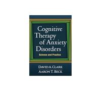 Cognitive Therapy of Anxiety Disorders - Science and Practice - Taylor & Francis Group
