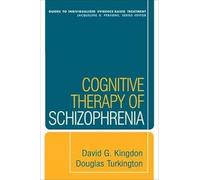 Cognitive Therapy of Schizophrenia (Guides to Individualized Evidence-Based Treatment)