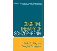 Cognitive Therapy of Schizophrenia (Guides to Individualized Evidence-Based Treatment)
