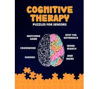 Cognitive Therapy Puzzles for Seniors: Engaging Puzzles to Boost Memory and Focus: Featuring Matching Games, Word Searches, Spot the Difference, Mazes, Crosswords, and Sudoku