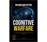 Cognitive Warfare: La conquista della mente nell'era dell'intelligenza artificiale