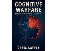 Cognitive Warfare: Systems of Perception and Control