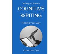Cognitive Writing: Finding Your Way (Cognitive Writing: Blog Collection)