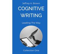Cognitive Writing: Leading The Way (Cognitive Writing: Blog Collection)