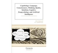 Cognitology: Language, Consciousness, Thinking, Qualia, Intuition, Cognitive Zoopsychology, and Artificial Intelligence