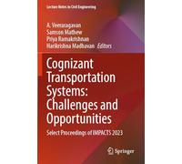 Cognizant Transportation Systems: Challenges and Opportunities: Select Proceedings of IMPACTS 2023 (Lecture Notes in Civil Engineering, 263)