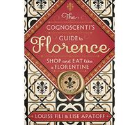 Cognoscenti's Guide to Florence: Shop and Eat Like a Florentine, Revised Edition