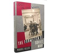 Cogs in the Wheel: The Formation of Soviet Man