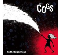 Cogs, the - White Boy White Girl