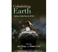 Cohabiting Earth: Seeking a Bright Future for All Life