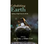 Cohabiting Earth: Seeking a Bright Future for All Life