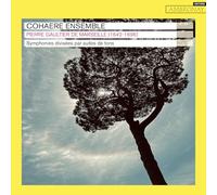 Cohaere Ensemble - Pierre Gaultier de Marseille: Symphonies divisées par suites de tons
