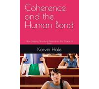 Coherence and the Human Bond: How Identity Structure Determines the Shape of Love (The Coherence Series)