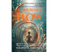 COHERENCE & FLOW: Mastering Effortless Alignment in the New Human Blueprint : Series 9 Quantum Embodiment Phase: II The Expansion Book 10 (Quantum Embodiment: Living the New Human Blueprint)