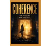 COHERENCE: Is It Too Late? God, I'm Tired.
