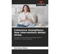 Coherence strengthens: How interventions defeat stress: The effect of interventions promoting a sense of coherence on stress symptoms
