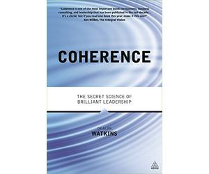 Coherence: The Secret Science of Brilliant Leadership