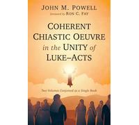 Coherent Chiastic Oeuvre in the Unity of Luke-Acts: Two Volumes Conjoined as a Single Book