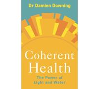 Coherent Health : The Power of Light and Water