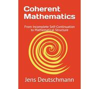 Coherent Mathematics: From Incomplete Self-Continuation to Mathematical Structure