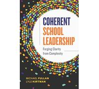 Coherent School Leadership: Forging Clarity from Complexity