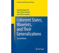 Coherent States, Wavelets, and Their Generalizations (Theoretical and Mathematical Physics)